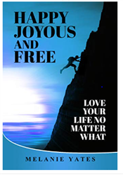 Happy Joyous and Free by Melanie Yates