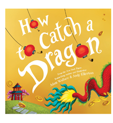 "How to Catch a Dragon" by Adam Wallace and Andy Elkerton